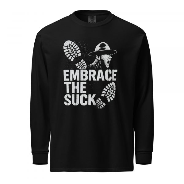 Embrace The Suck Long Sleeve | Premium Heavyweight | 2-3X