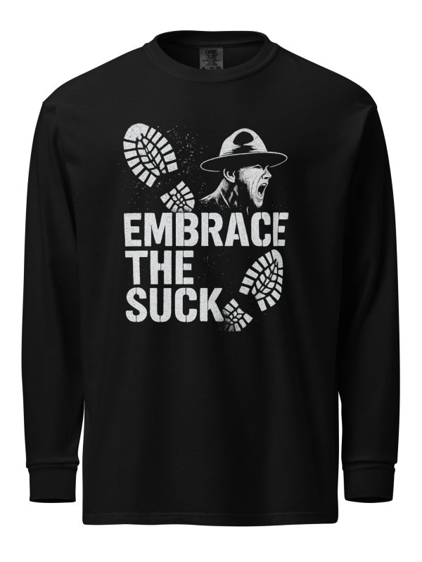 Embrace The Suck Long Sleeve | Premium Heavyweight | 2-3X