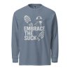 Embrace The Suck Long Sleeve | Premium Heavyweight | S-XL