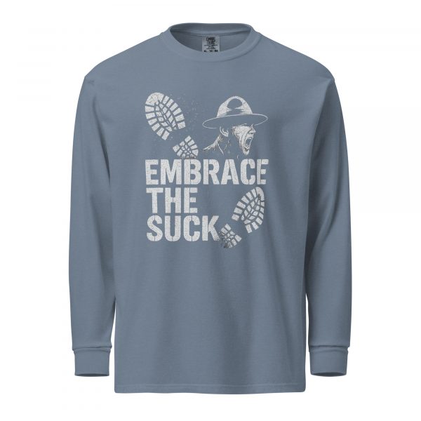 Embrace The Suck Long Sleeve | Premium Heavyweight | S-XL