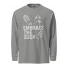 Embrace The Suck Long Sleeve | Premium Heavyweight | S-XL