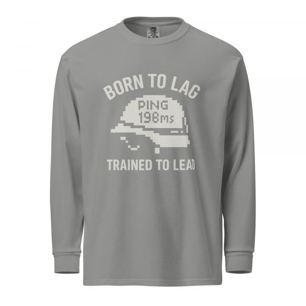 Born To Lag Trained To Lead Long Sleeve | Premium Heavyweight | 2-3X