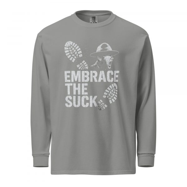 Embrace The Suck Long Sleeve | Premium Heavyweight | 2-3X