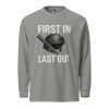 First In Last Out Long Sleeve | Premium Heavyweight | 2-3X