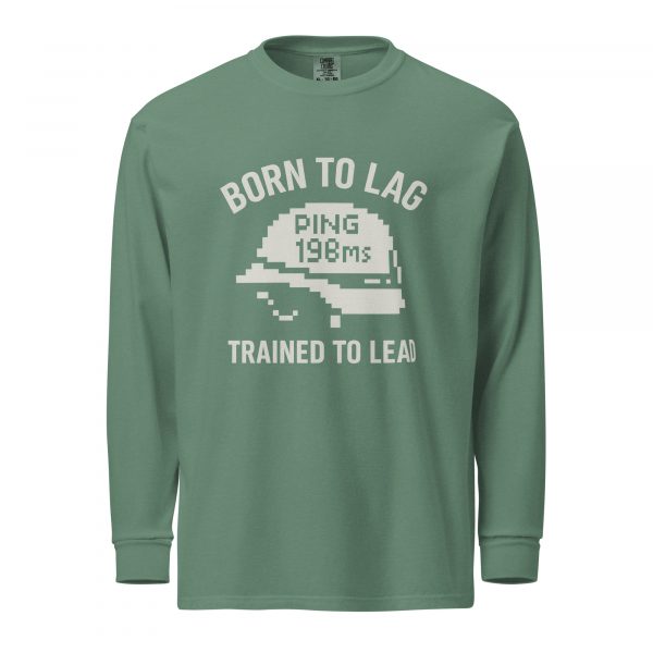 Born To Lag Trained To Lead Long Sleeve | Premium Heavyweight | 2-3X