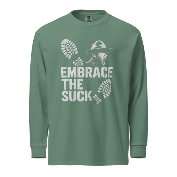 Embrace The Suck Long Sleeve | Premium Heavyweight | 2-3X