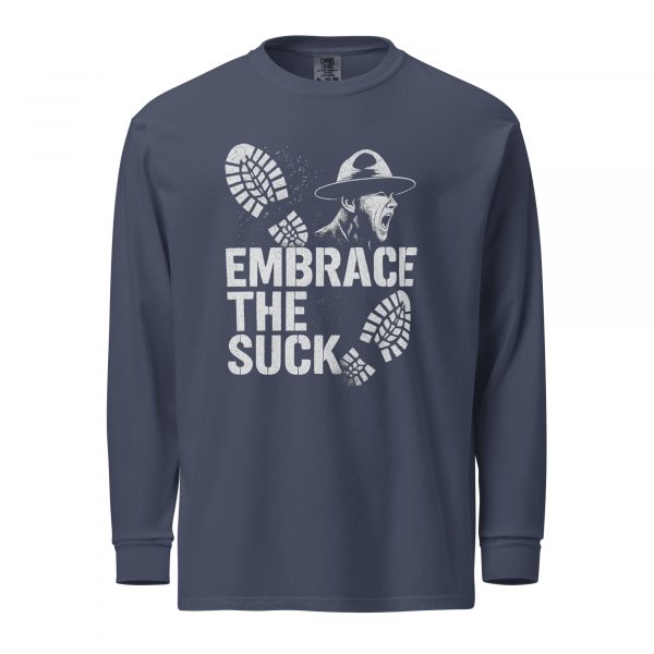 Embrace The Suck Long Sleeve | Premium Heavyweight | 2-3X