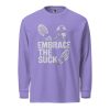 Embrace The Suck Long Sleeve | Premium Heavyweight | S-XL