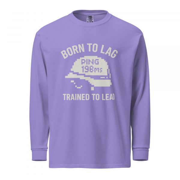 Born To Lag Trained To Lead Long Sleeve | Premium Heavyweight | 2-3X