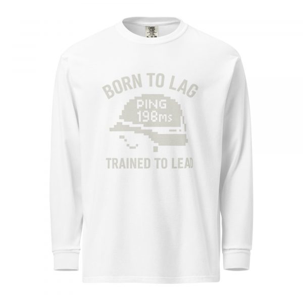 Born To Lag Trained To Lead Long Sleeve | Premium Heavyweight | 2-3X