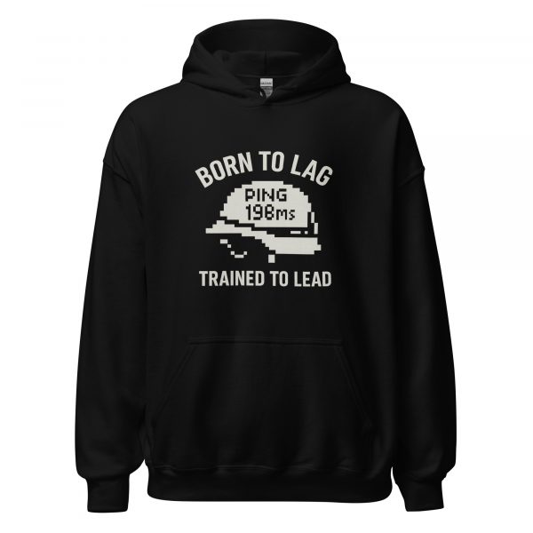 Born To Lag Trained To Lead Hoodie | Classic | S-XL