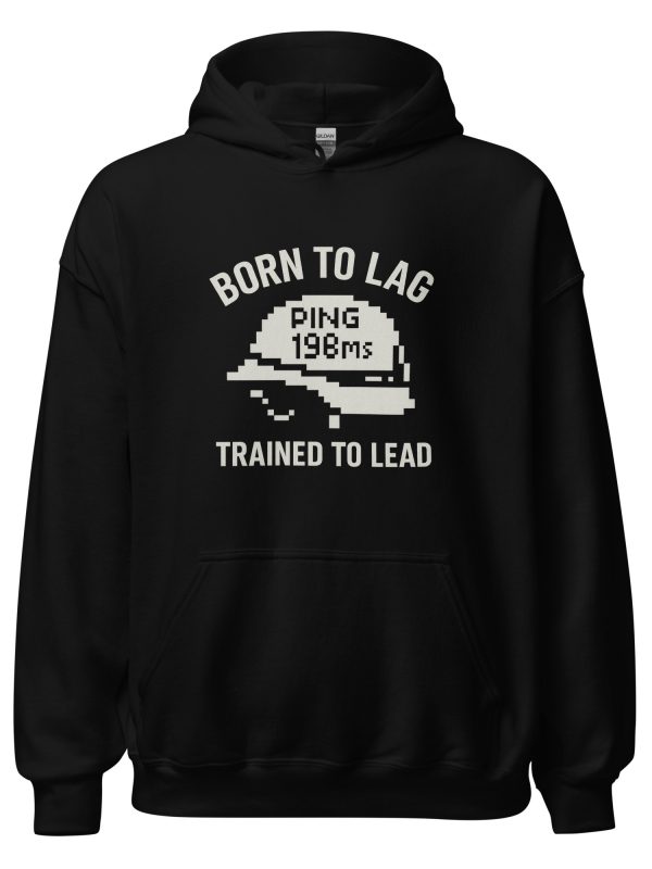 Born To Lag Trained To Lead Hoodie | Classic | S-XL