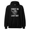 First In Last Out Hoodie | Classic | 2-5X