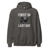 First In Last Out Hoodie | Classic | 2-5X