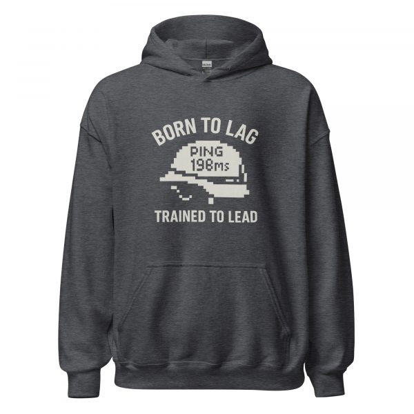 Born To Lag Trained To Lead Hoodie | Classic | S-XL