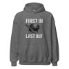 First In Last Out Hoodie | Classic | 2-5X