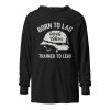 Born To Lag Trained To Lead Hooded Long Sleeve | Premium Lightweight | S-XL