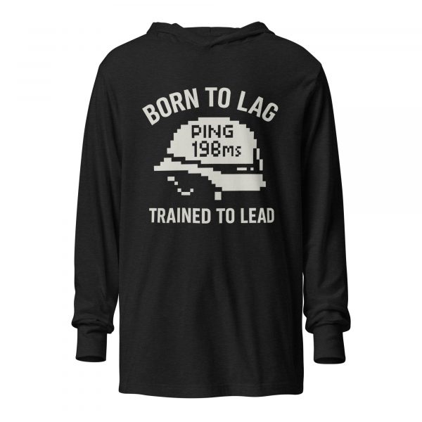 Born To Lag Trained To Lead Hooded Long Sleeve | Premium Lightweight | S-XL