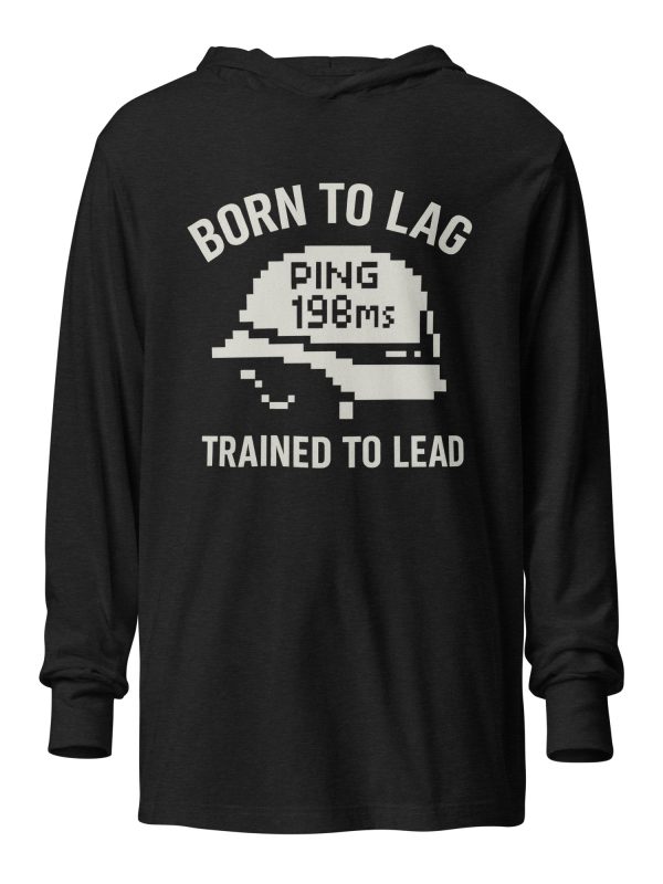 Born To Lag Trained To Lead Hooded Long Sleeve | Premium Lightweight | 2X