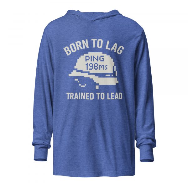 Born To Lag Trained To Lead Hooded Long Sleeve | Premium Lightweight | S-XL