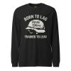 unisex-long-sleeve-tee-black-heather-front-68b67b6e88658.jpg Born To Lag Trained To Lead Long Sleeve | Select | XS-XL