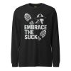 Embrace The Suck Long Sleeve | Select | XS-XL