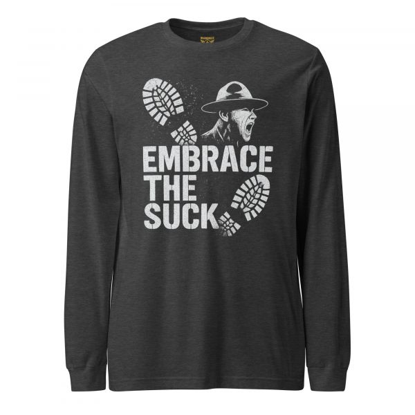Embrace The Suck Long Sleeve | Select | XS-XL