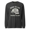 unisex-long-sleeve-tee-dark-grey-heather-front-68c17c7f14a98.jpg Born To Lag Trained To Lead Long Sleeve | Select | 2X