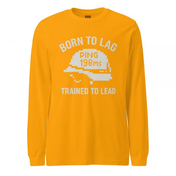 unisex-long-sleeve-tee-gold-front-68b67b6ec55f7.jpg Born To Lag Trained To Lead Long Sleeve | Select | XS-XL