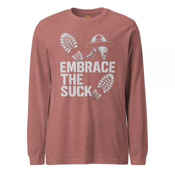 Embrace The Suck Long Sleeve | Select | XS-XL