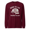 unisex-long-sleeve-tee-maroon-front-68c17c7f104da.jpg Born To Lag Trained To Lead Long Sleeve | Select | 2X