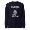 0% Luck 100% Discipline Long Sleeve | Select | XS-XL