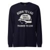 unisex-long-sleeve-tee-navy-front-68b67b6e8bed3.jpg Born To Lag Trained To Lead Long Sleeve | Select | XS-XL
