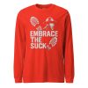Embrace The Suck Long Sleeve | Select | XS-XL