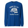 unisex-long-sleeve-tee-true-royal-front-68c17c7f16389.jpg Born To Lag Trained To Lead Long Sleeve | Select | 2X