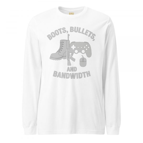 unisex-long-sleeve-tee-white-front-68b67af2e9e7f.jpg Boots, Bullets, and Bandwidth Long Sleeve | Select | XS-XL