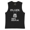 0% Luck 100% Discipline Muscle Shirt | Select | S-XL