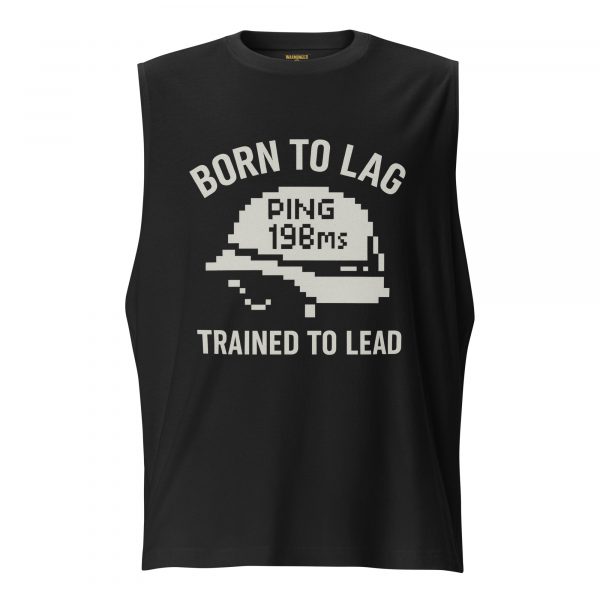 Born To Lag Trained To Lead Muscle Shirt | Select | 2X