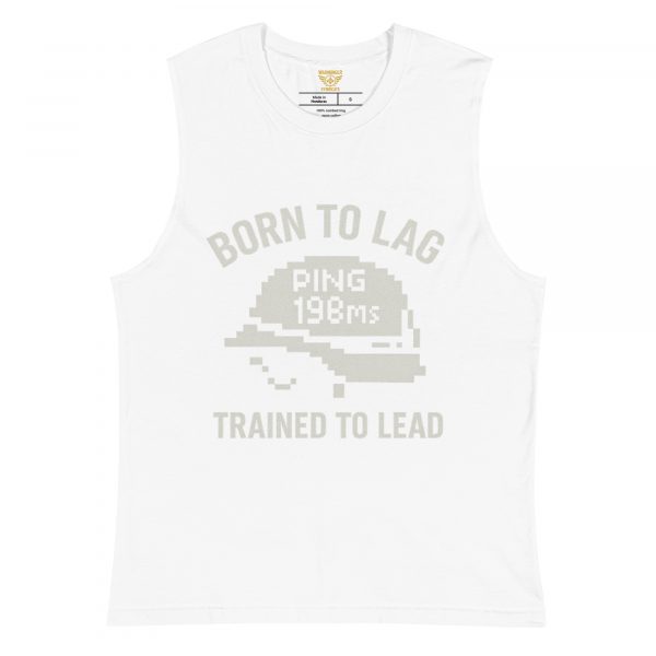 Born To Lag Trained To Lead Muscle Shirt | Select | S-XL