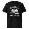 Born To Lag Trained To Lead Tee | Organic | S-XL