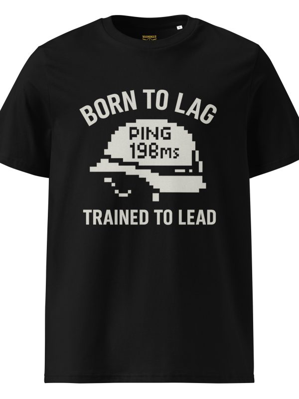 Born To Lag Trained To Lead Tee | Organic | S-XL