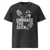 Embrace The Suck Tee | Organic | S-XL