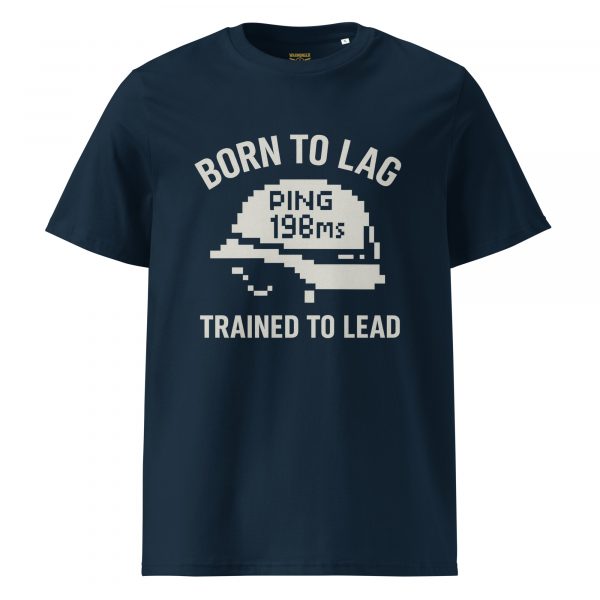 Born To Lag Trained To Lead Tee | Organic | S-XL