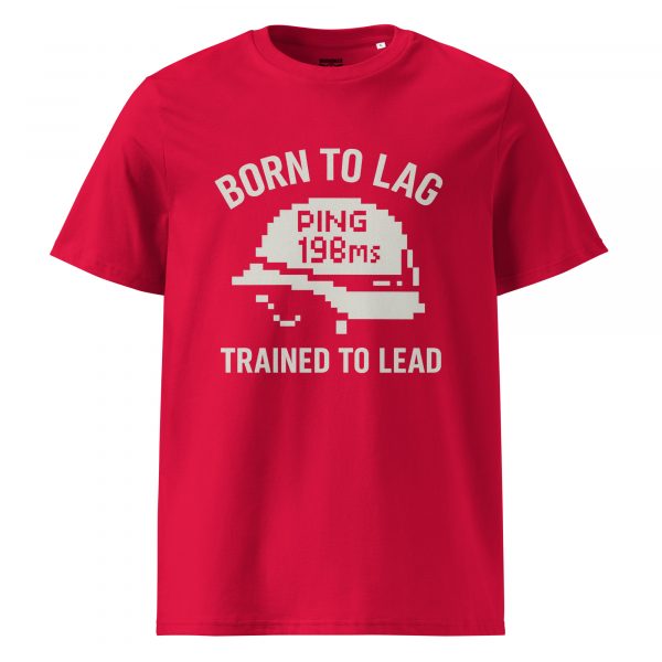 Born To Lag Trained To Lead Tee | Organic | S-XL