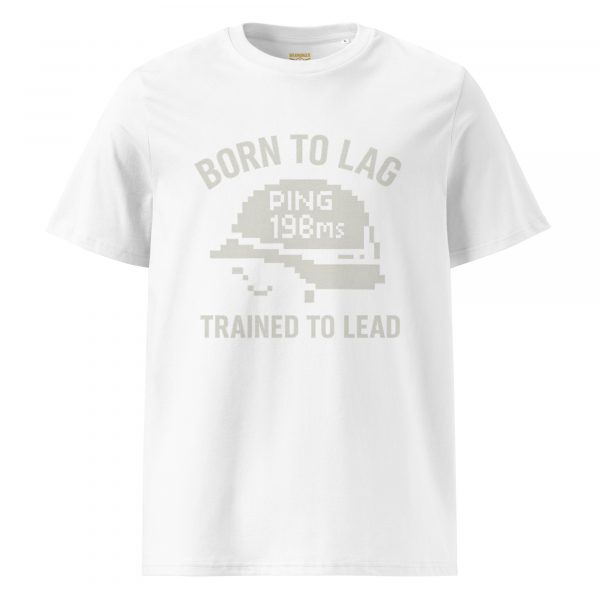 Born To Lag Trained To Lead Tee | Organic | S-XL