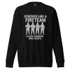 Stacked Like A Fireteam Crewneck | Premium | 2-3X