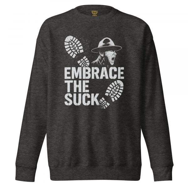 Embrace The Suck Crewneck | Premium | S-XL