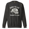 unisex-premium-sweatshirt-charcoal-heather-front-68c3448cd584a.jpg Born To Lag Trained To Lead Crewneck | Premium | 2-3X