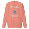 unisex-premium-sweatshirt-dusty-rose-front-68b7ad1d53530.jpg 0% Luck 100% Discipline Crewneck | Premium | S-XL