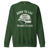 unisex-premium-sweatshirt-forest-green-front-68c3448cdc4f1.jpg Born To Lag Trained To Lead Crewneck | Premium | 2-3X